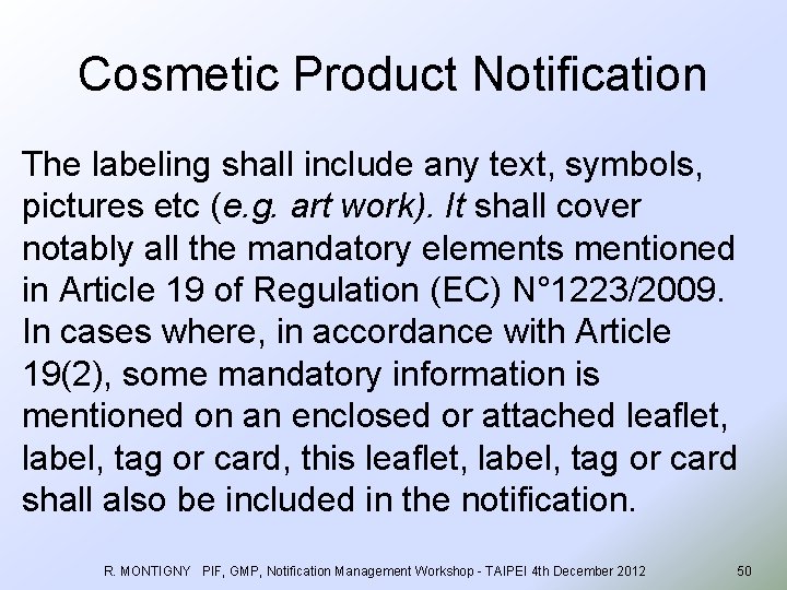 Cosmetic Product Notification The labeling shall include any text, symbols, pictures etc (e. g.
