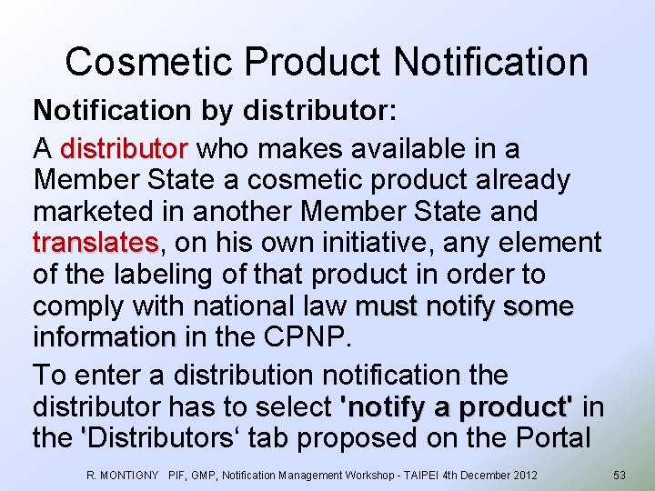 Cosmetic Product Notification by distributor: A distributor who makes available in a distributor Member