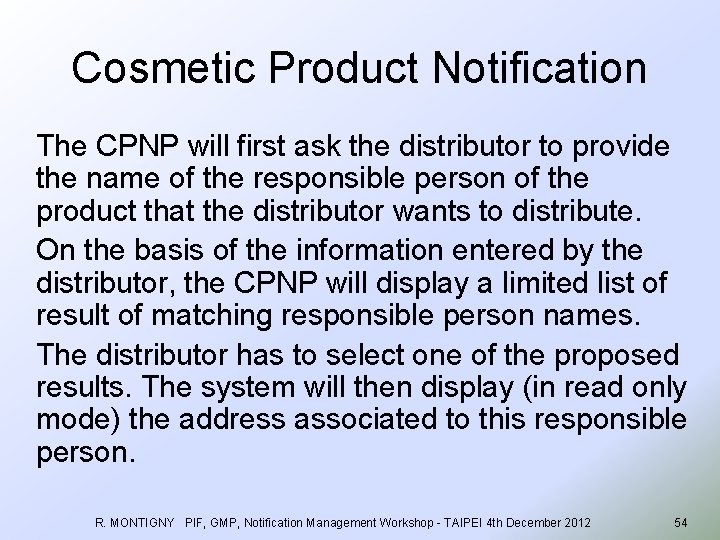 Cosmetic Product Notification The CPNP will first ask the distributor to provide the name
