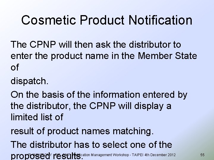 Cosmetic Product Notification The CPNP will then ask the distributor to enter the product