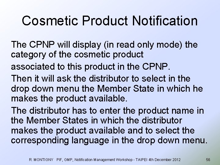 Cosmetic Product Notification The CPNP will display (in read only mode) the category of