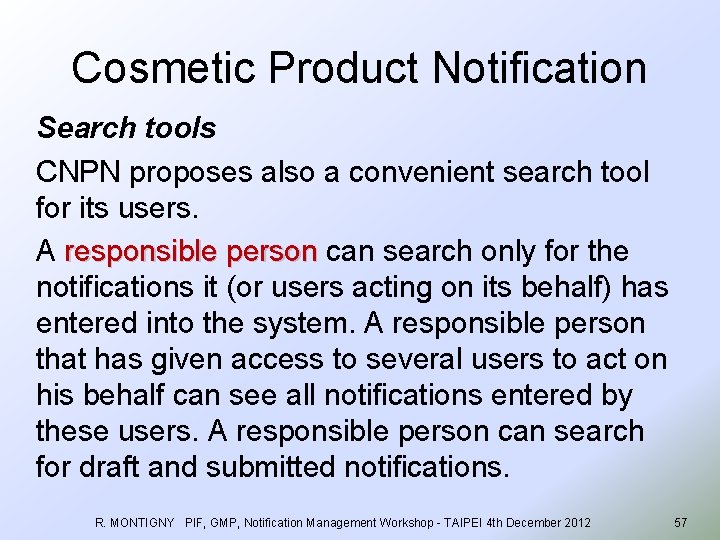 Cosmetic Product Notification Search tools CNPN proposes also a convenient search tool for its