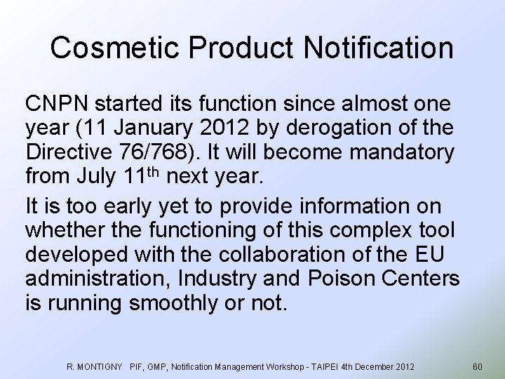Cosmetic Product Notification CNPN started its function since almost one year (11 January 2012