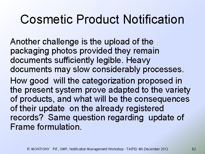 Cosmetic Product Notification Another challenge is the upload of the packaging photos provided they