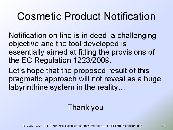 Cosmetic Product Notification on-line is in deed a challenging objective and the tool developed