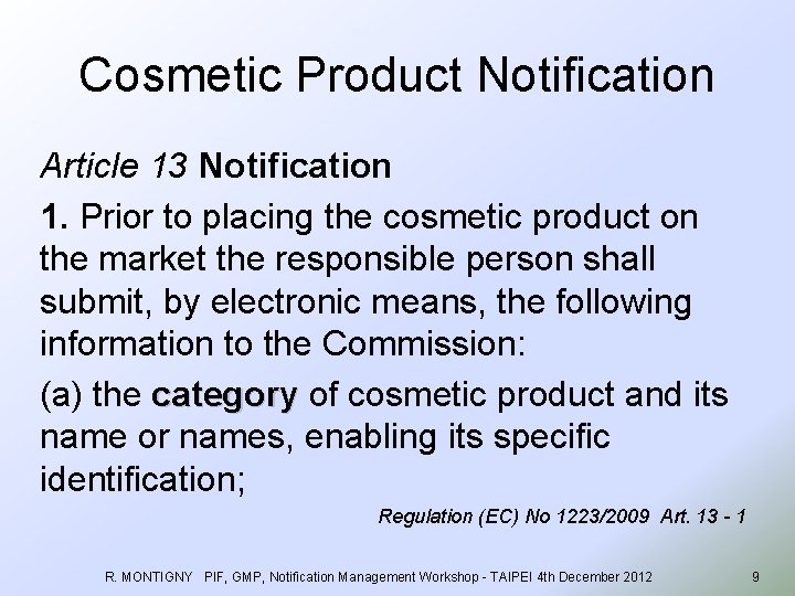 Cosmetic Product Notification Article 13 Notification 1. Prior to placing the cosmetic product on