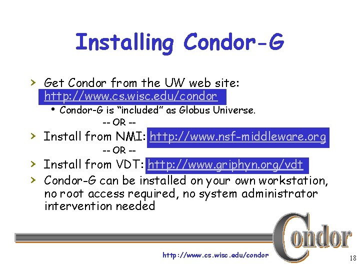 Installing Condor-G › Get Condor from the UW web site: http: //www. cs. wisc.