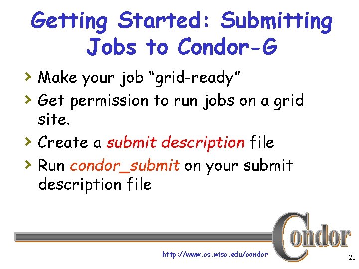 Getting Started: Submitting Jobs to Condor-G › Make your job “grid-ready” › Get permission