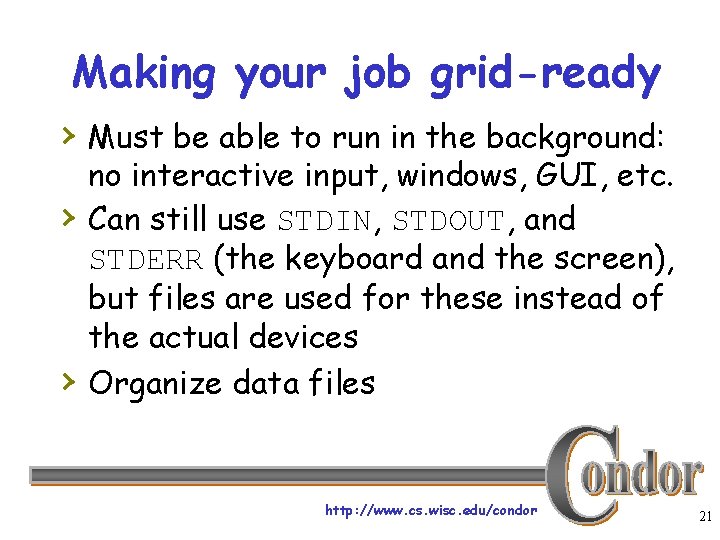 Making your job grid-ready › Must be able to run in the background: ›