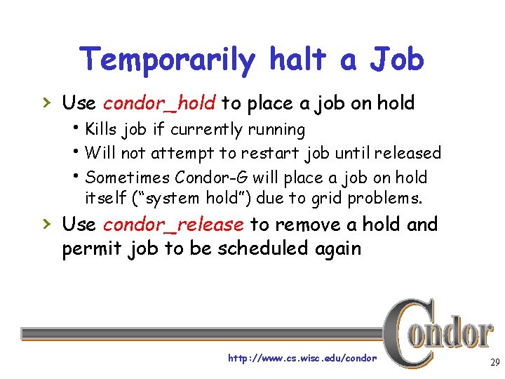 Temporarily halt a Job › Use condor_hold to place a job on hold h.