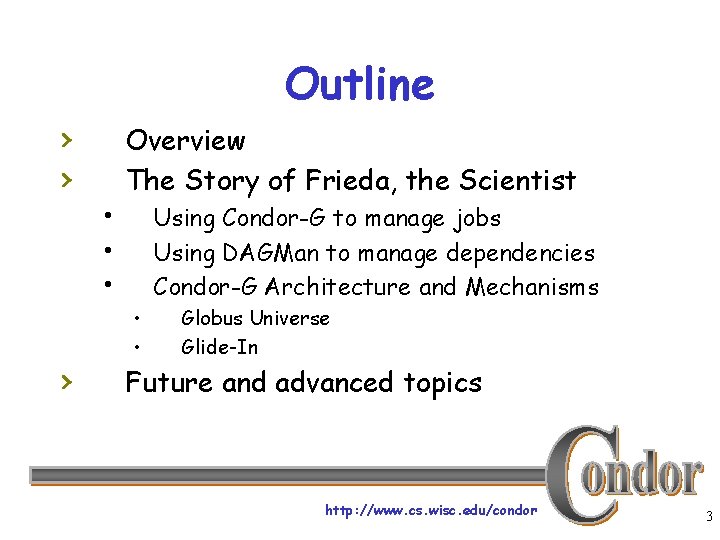 Outline › › Overview The Story of Frieda, the Scientist Using Condor-G to manage