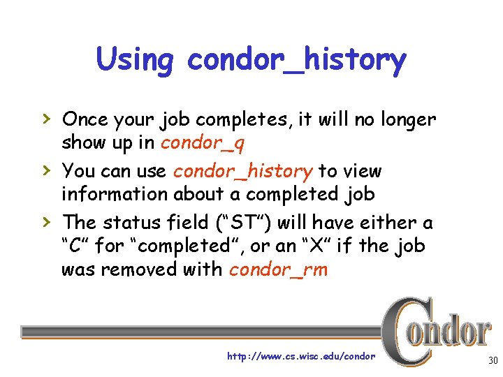 Using condor_history › Once your job completes, it will no longer › › show