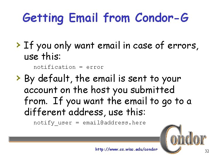 Getting Email from Condor-G › If you only want email in case of errors,