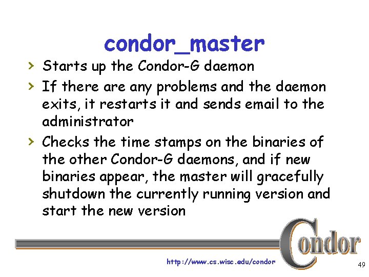 condor_master › Starts up the Condor-G daemon › If there any problems and the