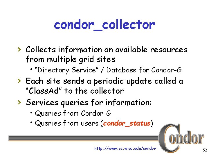 condor_collector › Collects information on available resources from multiple grid sites h“Directory Service” /
