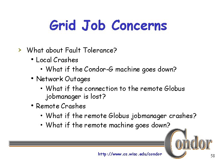 Grid Job Concerns › What about Fault Tolerance? h Local Crashes • What if
