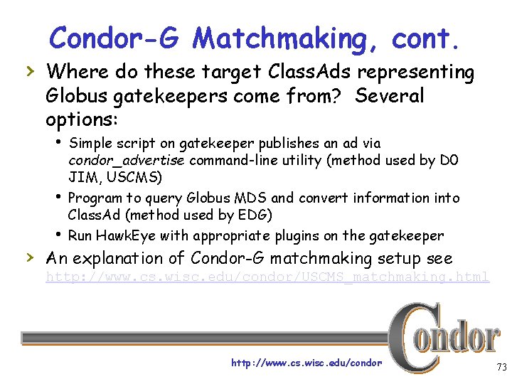 Condor-G Matchmaking, cont. › Where do these target Class. Ads representing Globus gatekeepers come