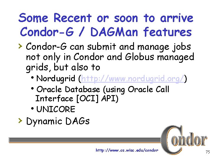 Some Recent or soon to arrive Condor-G / DAGMan features › Condor-G can submit