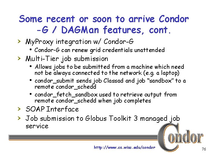 Some recent or soon to arrive Condor -G / DAGMan features, cont. › My.