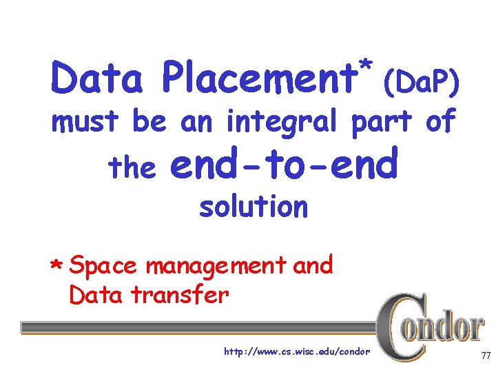 Data * Placement (Da. P) must be an integral part of the end-to-end solution