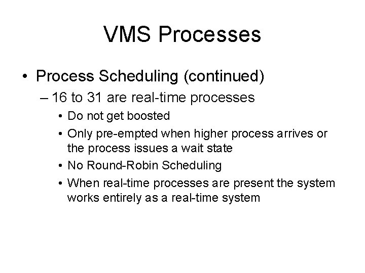 VMS Processes • Process Scheduling (continued) – 16 to 31 are real-time processes •