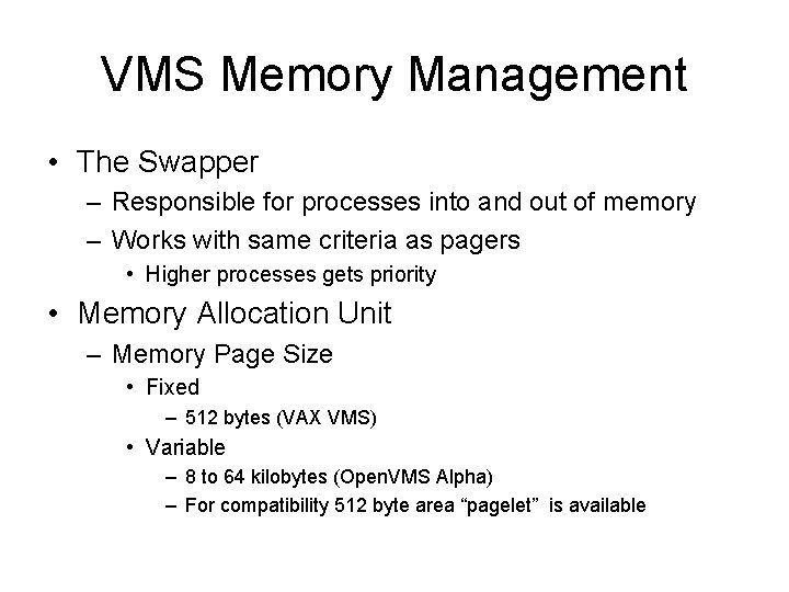 VMS Memory Management • The Swapper – Responsible for processes into and out of