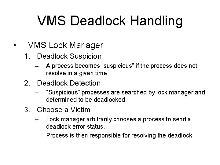 VMS Deadlock Handling • VMS Lock Manager 1. Deadlock Suspicion – A process becomes