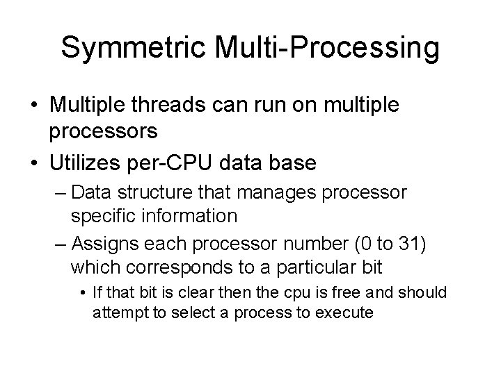 Symmetric Multi-Processing • Multiple threads can run on multiple processors • Utilizes per-CPU data