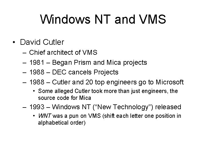 Windows NT and VMS • David Cutler – – Chief architect of VMS 1981