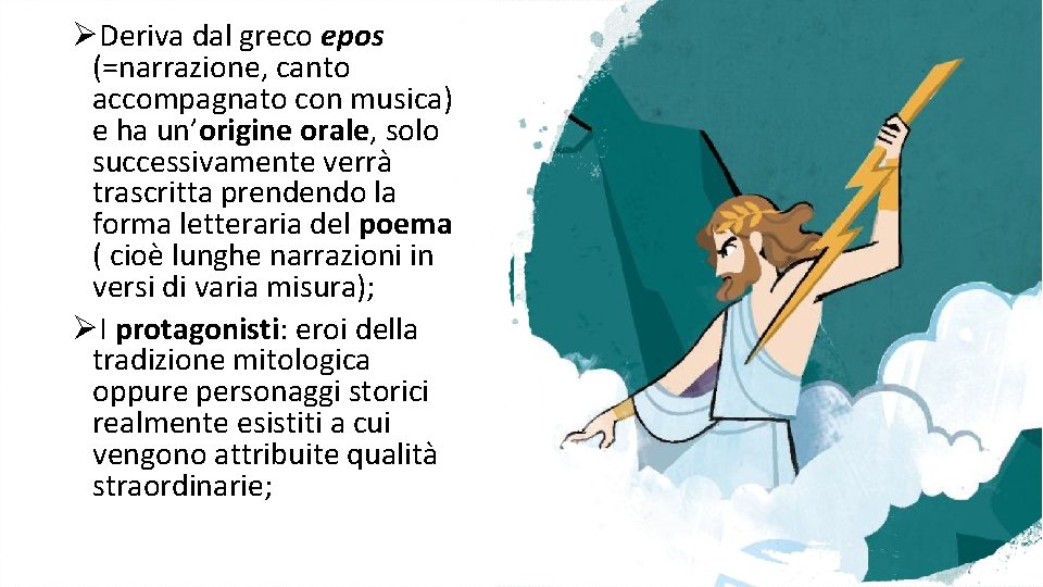 ØDeriva dal greco epos (=narrazione, canto accompagnato con musica) e ha un’origine orale, solo