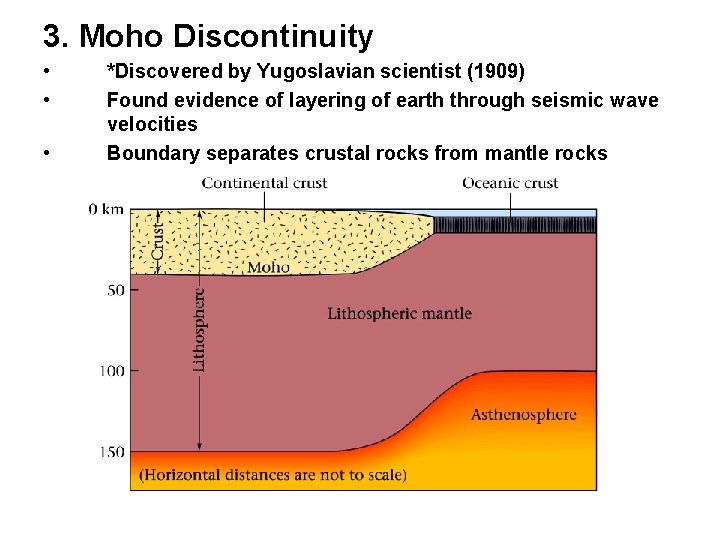 3. Moho Discontinuity • • • *Discovered by Yugoslavian scientist (1909) Found evidence of