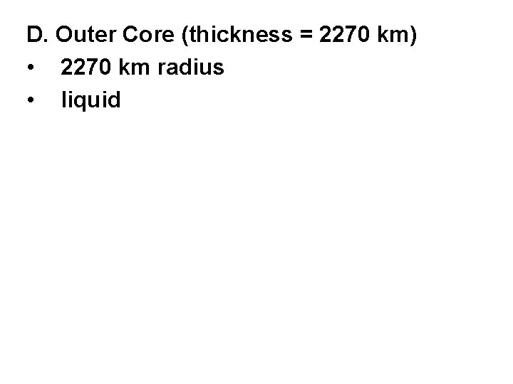 D. Outer Core (thickness = 2270 km) • 2270 km radius • liquid 