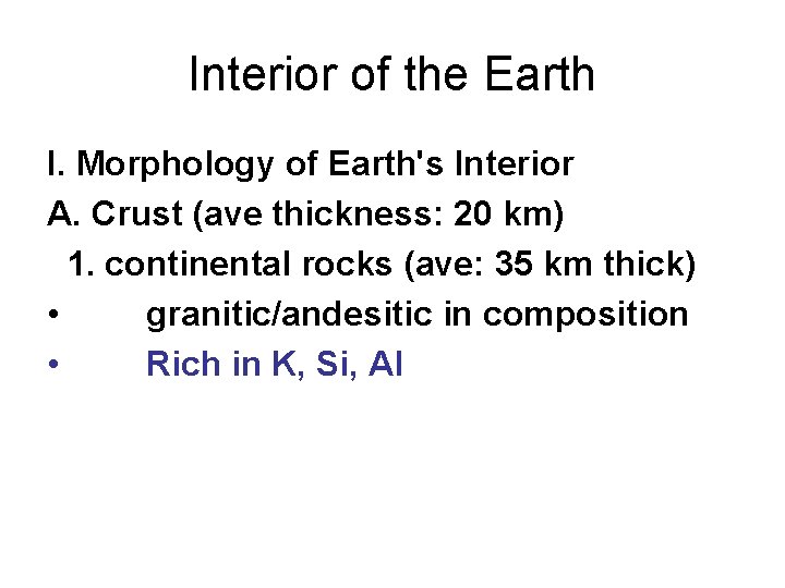 Interior of the Earth I. Morphology of Earth's Interior A. Crust (ave thickness: 20