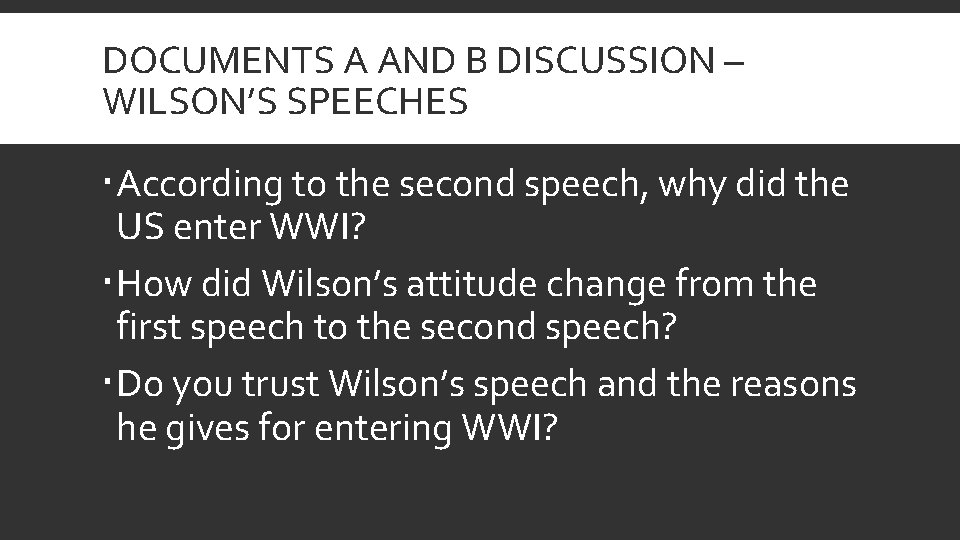DOCUMENTS A AND B DISCUSSION – WILSON’S SPEECHES According to the second speech, why