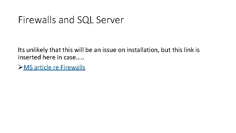 Firewalls and SQL Server Its unlikely that this will be an issue on installation,