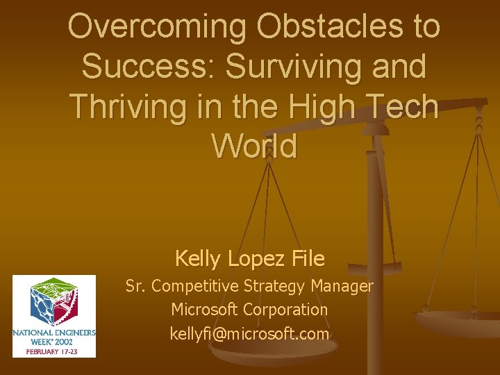 Overcoming Obstacles to Success: Surviving and Thriving in the High Tech World Kelly Lopez