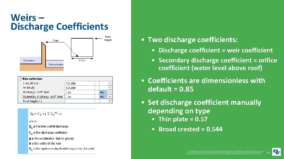 Weirs – Discharge Coefficients • Two discharge coefficients: • Discharge coefficient = weir coefficient