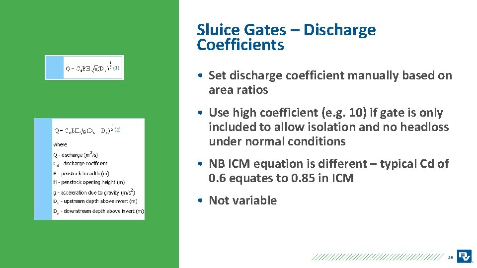 Sluice Gates – Discharge Coefficients • Set discharge coefficient manually based on area ratios