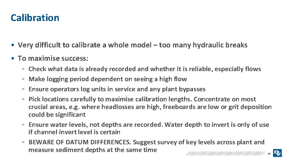 Calibration • Very difficult to calibrate a whole model – too many hydraulic breaks