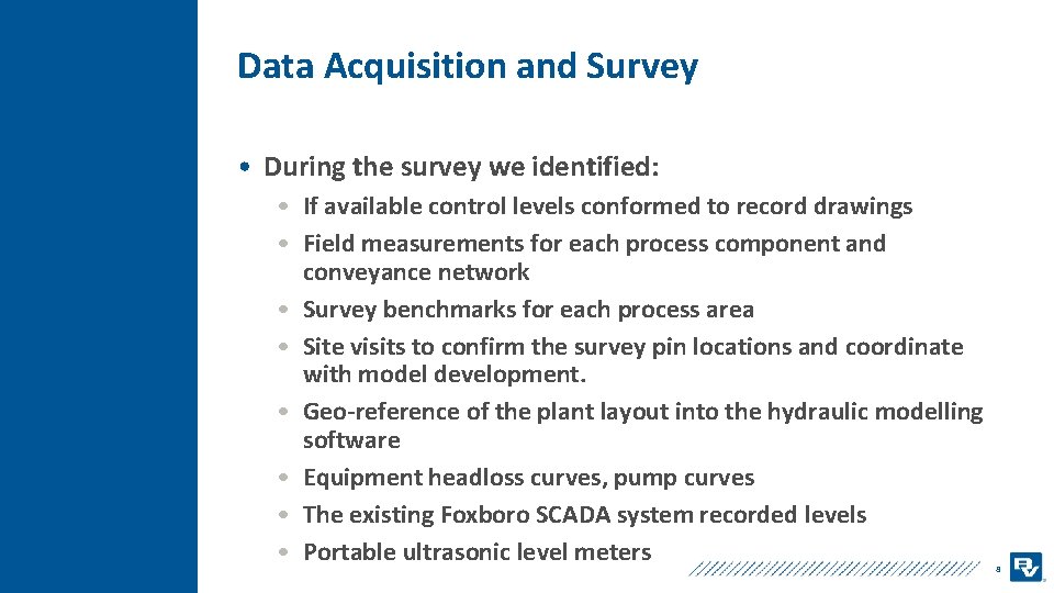 Data Acquisition and Survey • During the survey we identified: • If available control