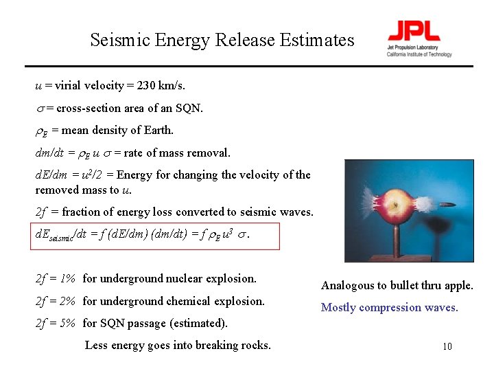 Seismic Energy Release Estimates u = virial velocity = 230 km/s. s = cross-section