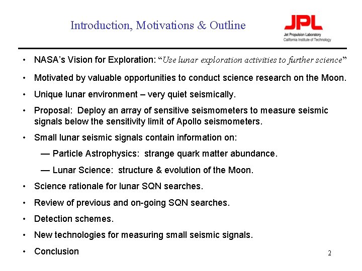 Introduction, Motivations & Outline • NASA’s Vision for Exploration: “Use lunar exploration activities to