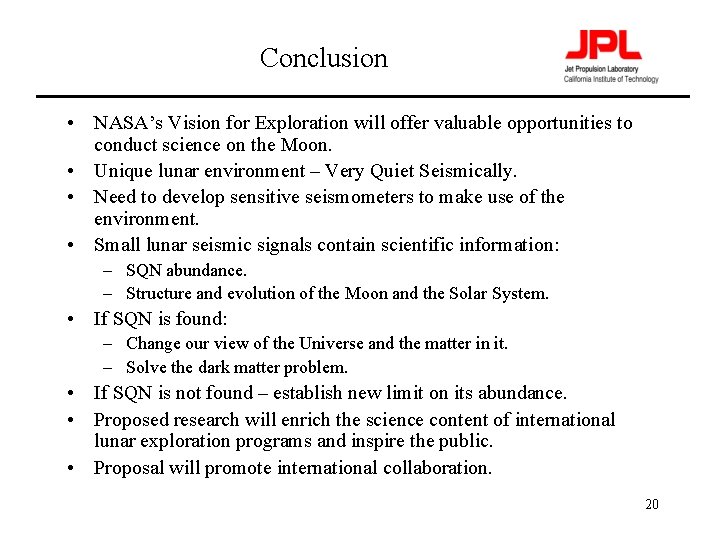 Conclusion • NASA’s Vision for Exploration will offer valuable opportunities to conduct science on