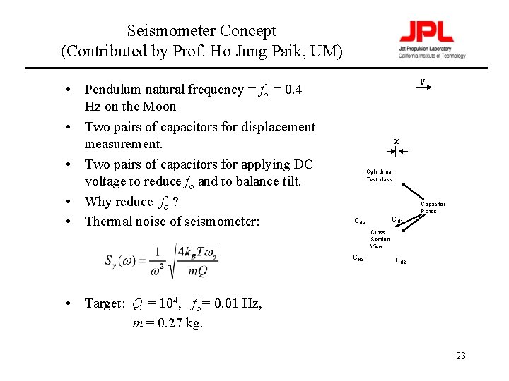 Seismometer Concept (Contributed by Prof. Ho Jung Paik, UM) • Pendulum natural frequency =