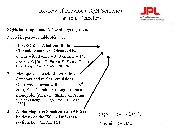 Review of Previous SQN Searches Particle Detectors SQNs have high mass (A) to charge