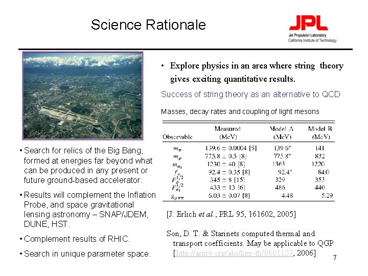 Science Rationale • Explore physics in an area where string theory gives exciting quantitative
