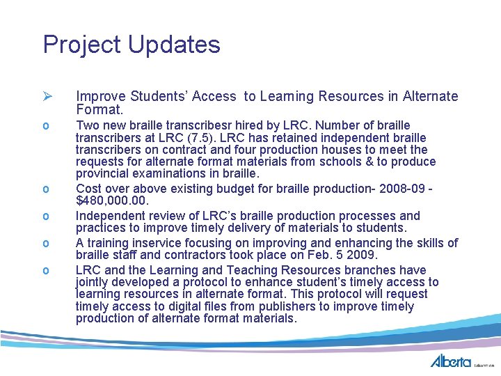 Project Updates Ø Improve Students’ Access to Learning Resources in Alternate Format. o Two