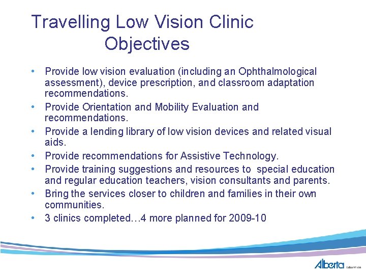 Travelling Low Vision Clinic Objectives • Provide low vision evaluation (including an Ophthalmological assessment),