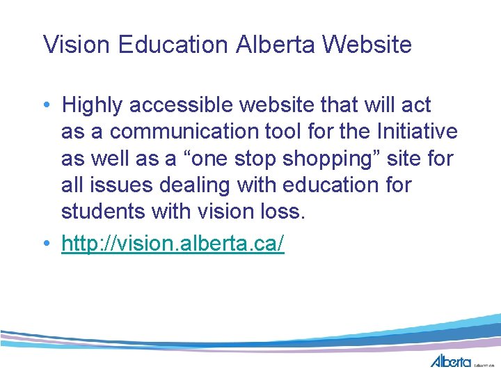 Vision Education Alberta Website • Highly accessible website that will act as a communication