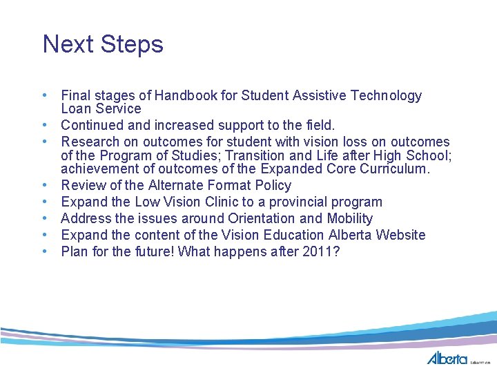 Next Steps • Final stages of Handbook for Student Assistive Technology Loan Service •